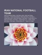 Iran National Football Team: Iran Nation di Books Llc edito da Books LLC, Wiki Series
