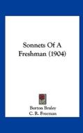 Sonnets of a Freshman (1904) di Berton Braley edito da Kessinger Publishing