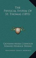 The Physical System of St. Thomas (1893) di Giovanni Maria Cornoldi edito da Kessinger Publishing