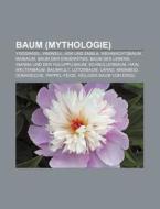 Baum (Mythologie) di Quelle Wikipedia edito da Books LLC, Reference Series