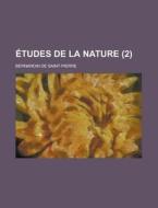 Etudes De La Nature (2) di United States General Accounting, Bernardin De Saint-Pierre edito da Rarebooksclub.com