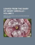 Leaves From The Diary Of Henry Greville (volume 3) di Henry Greville edito da General Books Llc