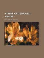 Hymns and Sacred Songs di Edwin Othello Excell edito da Rarebooksclub.com