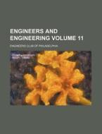 Engineers and Engineering Volume 11 di Engineers Club of Philadelphia edito da Rarebooksclub.com