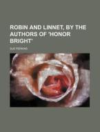 Robin and Linnet, by the Authors of 'Honor Bright' di Sue Perkins edito da Rarebooksclub.com