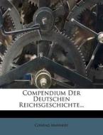 Compendium Der Deutschen Reichsgeschichte... di Conrad Mannert edito da Nabu Press