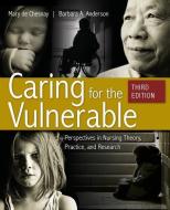 Caring for the Vulnerable: Perspectives in Nursing Theory, Practice, and Research di Mary De Chesnay edito da JONES & BARTLETT PUB INC