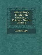 Alfred Day's Treatise on Harmony di Alfred Day edito da Nabu Press
