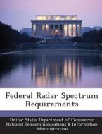 Federal Radar Spectrum Requirements edito da Bibliogov