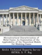 Microstructural Characterization Of Metal Foams di S V Raj edito da Bibliogov