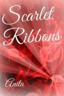 Scarlet Ribbon di Anita Dawes edito da Lulu.com
