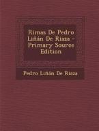 Rimas de Pedro Linan de Riaza - Primary Source Edition di Pedro Linan De Riaza edito da Nabu Press