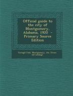 Official Guide to the City of Montgomery, Alabama, 1920 edito da Nabu Press