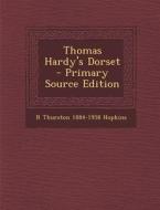 Thomas Hardy's Dorset di R. Thurston 1884-1958 Hopkins edito da Nabu Press