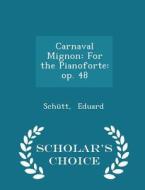 Carnaval Mignon di Schutt Eduard edito da Scholar's Choice