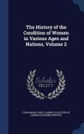 The History Of The Condition Of Women In Various Ages And Nations; Volume 2 di Lydia Maria Child edito da Sagwan Press