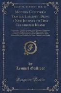 Modern Gulliver's Travels, Lilliput di Lemuel Gulliver edito da Forgotten Books