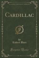 Cardillac (classic Reprint) di Robert Barr edito da Forgotten Books