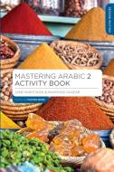 Mastering Arabic 2 Activity Book di Jane Wightwick, Mahmoud Gaafar edito da Macmillan Education Uk