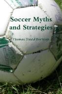Soccer Myths and Strategies di Thomas David Burleigh edito da LULU PR