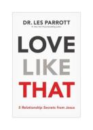 Love Like That di Les Parrott edito da Thomas Nelson Publishers
