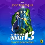 Doctor Who: The Secret In Vault 13 di David Solomons edito da Bbc Children's Books