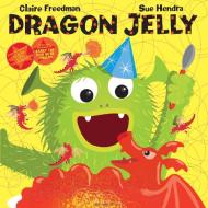 Dragon Jelly di Claire Freedman edito da Bloomsbury Publishing PLC