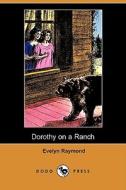 Dorothy On A Ranch (dodo Press) di Evelyn Raymond edito da Dodo Press