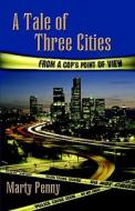 A Tale Of Three Cities di Marty Penny edito da America Star Books