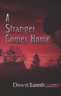 A Stranger Comes Home di Dawn Lamb edito da Publishamerica