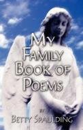 My Family Book Of Poems di Betty Spaulding edito da America Star Books