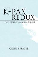 K-Pax Redux di Gene Brewer edito da Xlibris