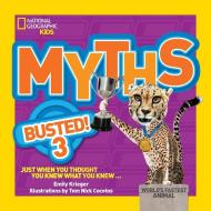 Myths Busted! 3: Just When You Thought You Knew What You Knew di Emily Krieger edito da NATL GEOGRAPHIC SOC