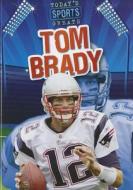 Tom Brady di Jason Glaser edito da Gareth Stevens Publishing