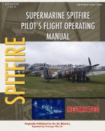 Supermarine Spitfire Pilot's Flight Operating Manual di Air Ministry edito da PERISCOPE FILM LLC