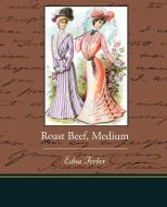 Roast Beef, Medium di Edna Ferber edito da Book Jungle