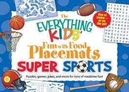 The Everything Kids\' Fun With Food Placemats: Super Sports edito da Adams Media Corporation