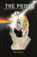 The Prism di Ira Mency edito da Xlibris Corporation