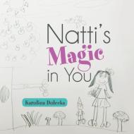 Natti's Magic in You di Karolina Dolecka edito da Balboa Press