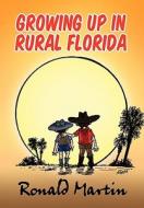Growing Up In Rural Florida di Ronald Martin edito da Xlibris