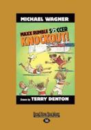 Knockout!: MAXX Rumble Soccer: 1 (Large Print 16pt) di Michael Wagner edito da READHOWYOUWANT