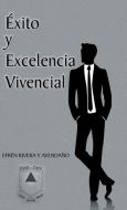 Exito y Excelencia Vivencial di Efren Rivera Y. Avendano edito da AUTHORHOUSE