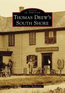Thomas Drew's South Shore di Leslie J. Molyneaux edito da ARCADIA PUB (SC)