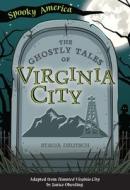 The Ghostly Tales of Virginia City di Stacia Deutsch edito da ARCADIA CHILDRENS BOOKS