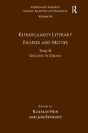 Volume 16, Tome Ii: Kierkegaard's Literary Figures And Motifs di Ms. Katalin Nun, Dr. Jon Stewart edito da Taylor & Francis Ltd