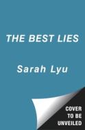 The Best Lies di Sarah Lyu edito da SIMON PULSE