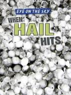 When Hail Hits di Christine Honders edito da Gareth Stevens Publishing