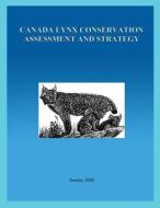 Canada Lynx Conservation Assessment and Strategy di U S Fish & Wildlife Service edito da Createspace