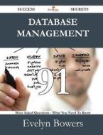 Database Management 91 Success Secrets - 91 Most Asked Questions On Database Management - What You Need To Know di Evelyn Bowers edito da Emereo Publishing