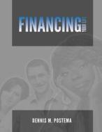 Financing Your Life: A Guide to Controlling Your Finances, Today di Dennis M. Postema edito da Createspace
